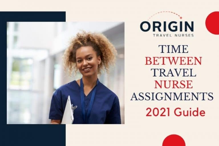 Time Between Travel Nurse Assignments 2021 Guide » Origin