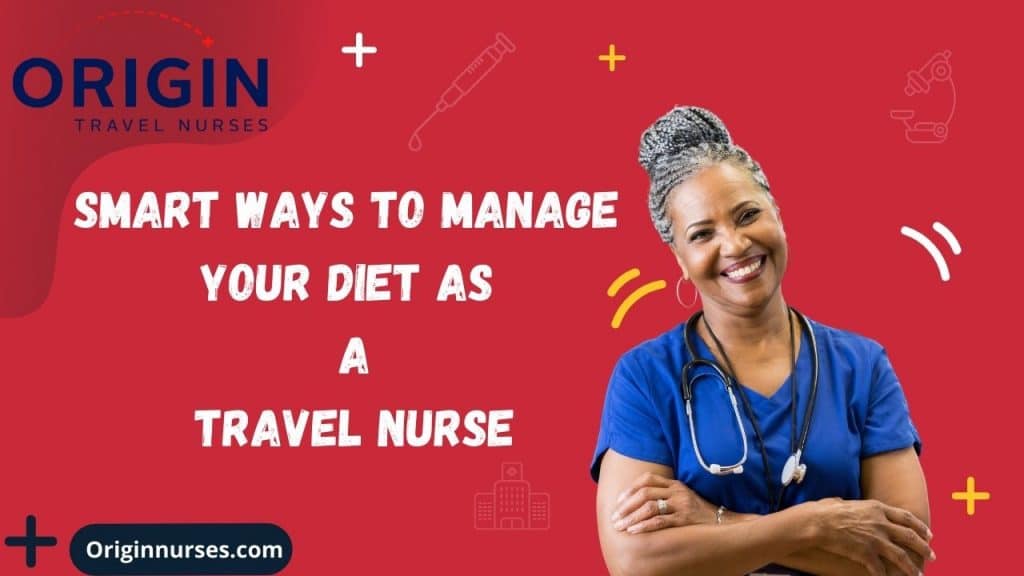 Smart Ways to Manage Your Diet as A Travel Nurse-originnurses.com