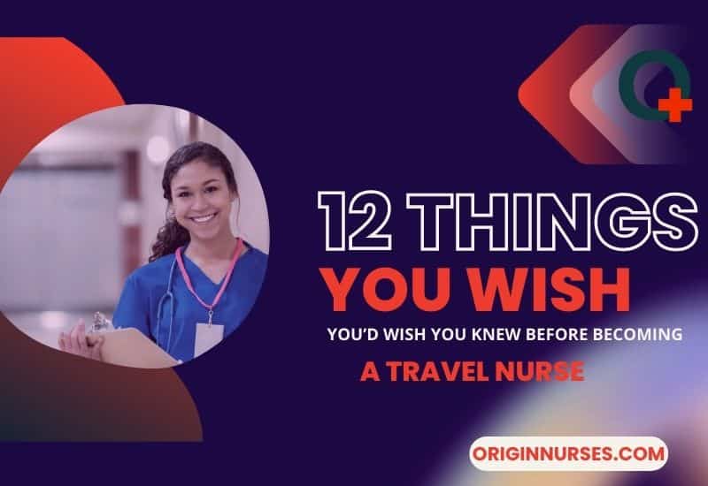 you’d wish you knew before becoming a travel nurse