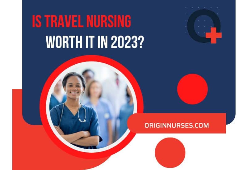 Is Travel Nursing Worth it in 2023?